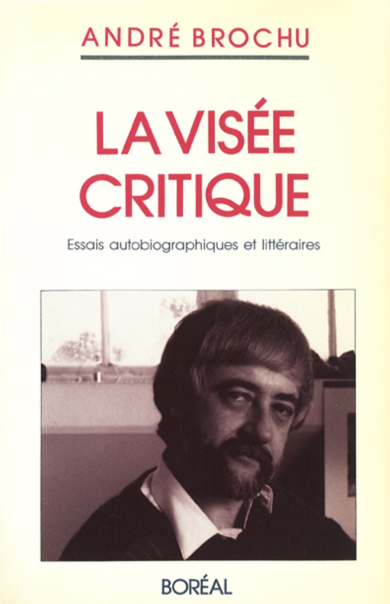Andr� Brochu, la Vis�e critique. Essais autobiographiques et litt�raires, 1988, couverture
