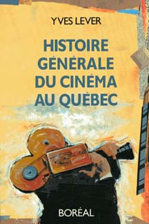 Yves Lever, Histoire g�n�rale du cin�ma au Qu�bec, 1988, couverture